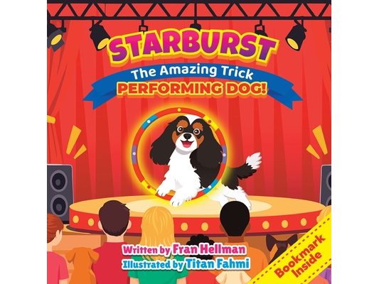 Starburst the Amazing Trick Performing Dog: Second Edition