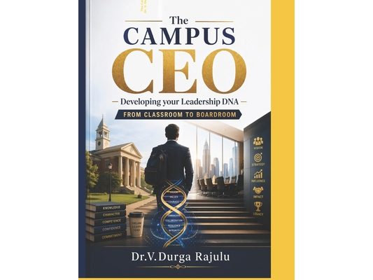 The CAMPUS CEO: Developing your Leadership DNA - From Classroom to Boardroom