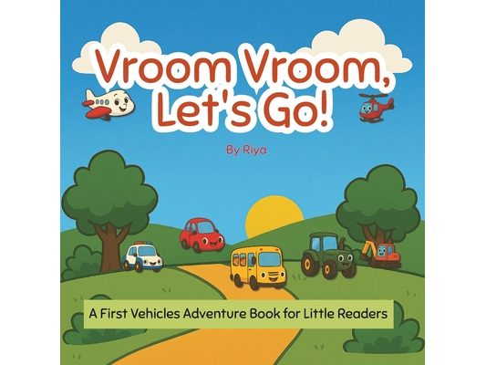 Vroom Vroom, Let's Go!: A First Vehicles Adventure Book for Little Readers