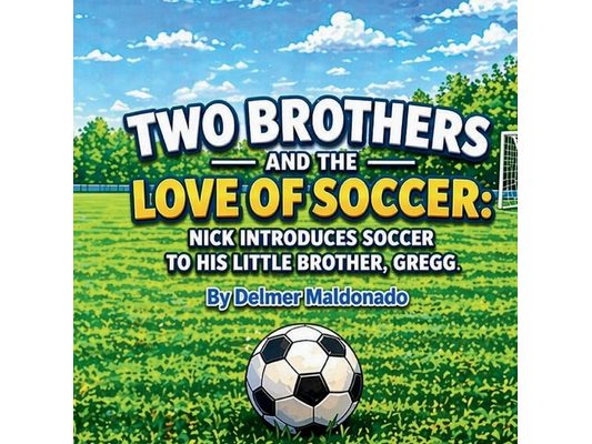 Two Brothers and the Love of Soccer: Nick Introduces Soccer to His Little Brother, Gregg.