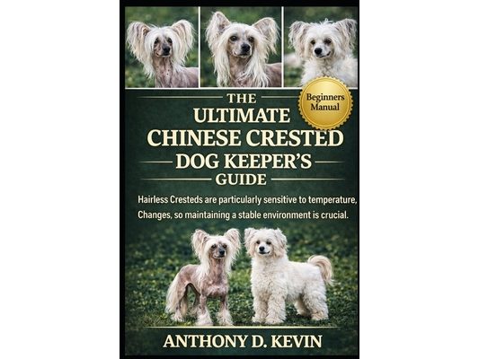 The Ultimate Chinese Crested Dog Keeper's Guide: Hairless Cresteds are particularly sensitive to temperature changes, so maintaining a stable environm
