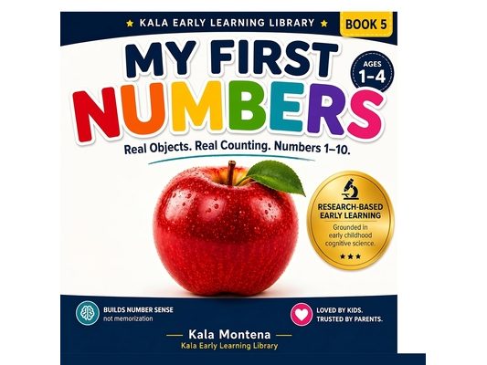 My First Numbers: A Science-Based Number Learning Book for Toddlers Ages 1-4: Research-Backed System - Real Objects. Real Learning. Build True Number