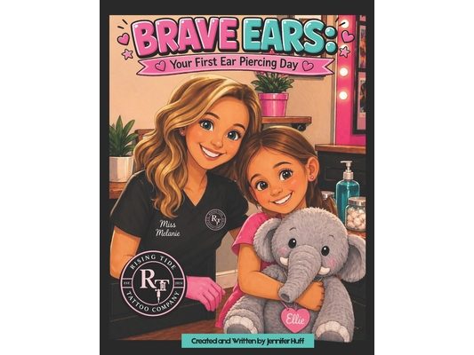Brave Ears: Your First Ear Piercing Day: A Sweet Rhyming Story to Help Kids Feel Calm, Brave, and Confident About Getting Their Ears Pierced