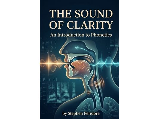 The Sound of Clarity: An Introduction to Phonetics
