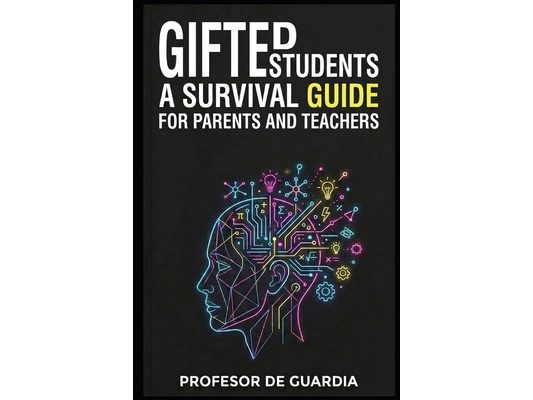 Gifted Students: A Survival Guide for Parents and Teachers