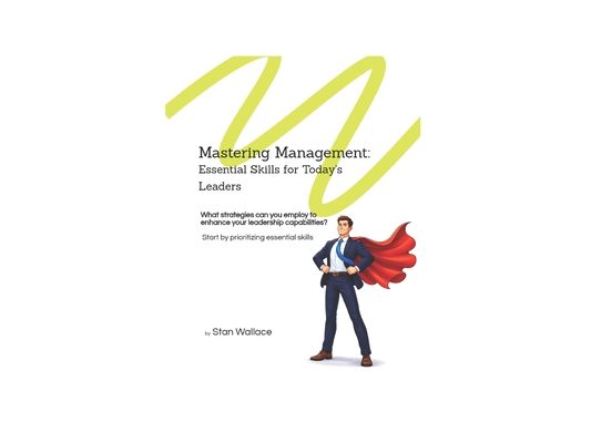 Mastering Management: Essential Skills for Today's Leaders