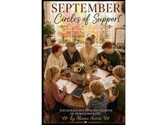 September - Circles of Support: Encouragement for the Seasons of Homeschooling