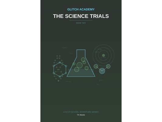 Glitch Academy: The Science Trials: Book 2