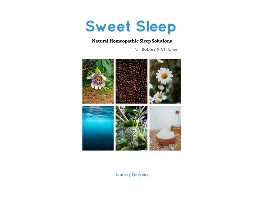 Sweet Sleep: Natural Homeopathic Sleep Solutions for Babies & Children
