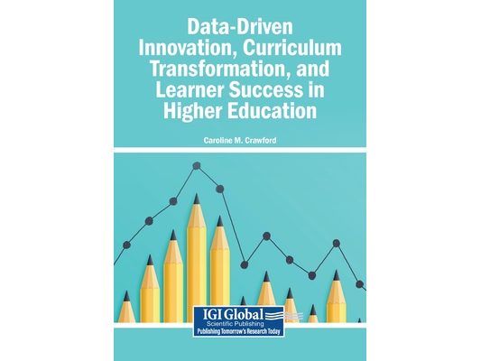 Data-Driven Innovation, Curriculum Transformation, and Learner Success in Higher Education