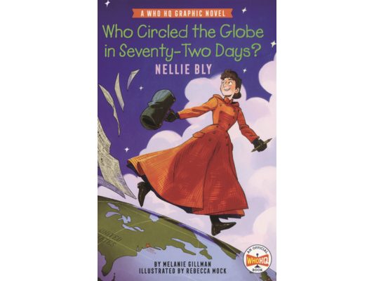 Who Circled the Globe in Seventy-Two Days? Nellie Bly