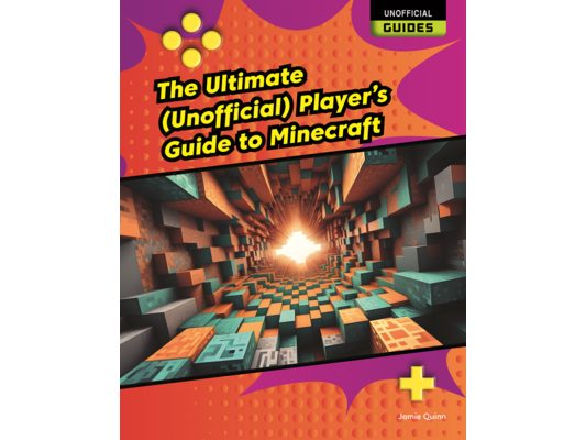 Ultimate (Unofficial) Players Guide to Minecraft