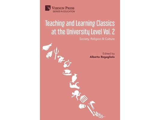 Teaching and Learning Classics at the University Level Vol. 2: Society, Religion & Culture
