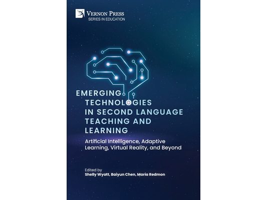 Emerging Technologies in Second Language Teaching and Learning: Artificial Intelligence, Adaptive Learning, Virtual Reality, and Beyond