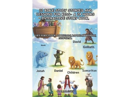 12 Bible Study Stories And Lessons For Kids- A 24 Hours Interactive Story Book.: Gift For Easter, Christmas, Baptism, Birthday, New-Year.