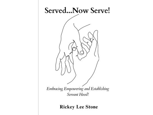 Served...Now Serve!: Embracing, Empowering and Establishing yourself, in Servant hood!
