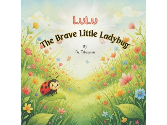 Lulu A Brave Little Ladybug: A Gentle Rhyming Picture Book to Build Courage and Confidence in Toddlers