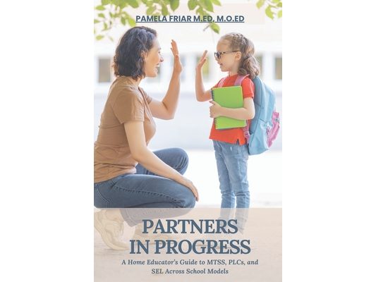 Partner in Progress: A Home Educator's Guide to MTSS, PLCs, and SEL Across School Models