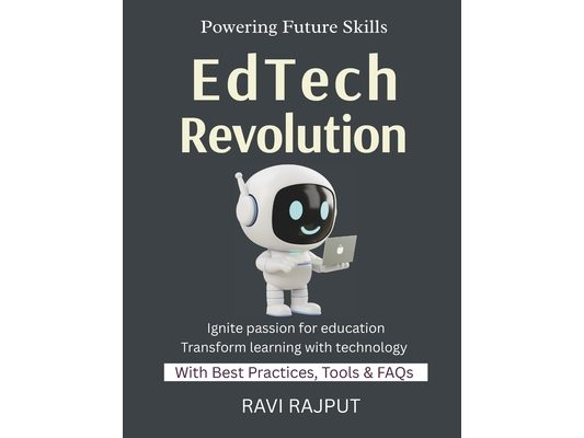 EdTech Revolution: Transforming Learning with ICT Digital Classrooms in Action Future Skills in EdTech EdTech Simplified Practical guide to EdTech ado