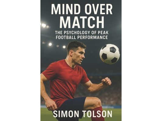 Mind Over Match: The Psychology of Peak Football Performance