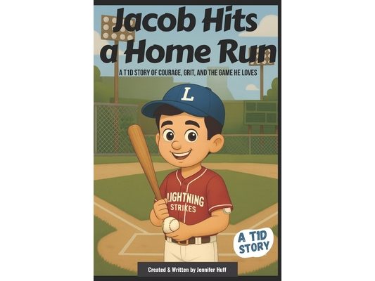 Jacob Hits a Homerun: A T1D Story of Courage, Grit, and the Game He Loves