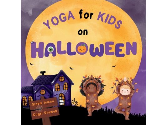 Yoga for Kids on Halloween: Halloween Themed Kids Friendly Beginner Yoga Poses and Breathing Techniques - An Introduction to Yoga for Kids with Vibran
