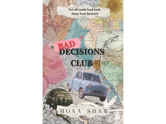 Bad Decisions Club: A Coming-of-Age Road Trip Novel about Friendship, Love, and Finding Yourself