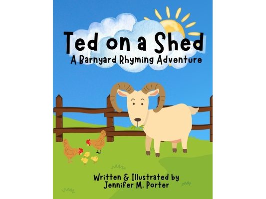 Ted on a Shed: A Barnyard Rhyming Adventure: A Funny Farm Story for Toddlers and Preschool Kids Ages 3-7