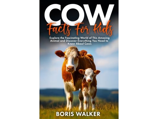 Cow Facts for Kids: Explore the Fascinating World of This Amazing Animal and Discover Everything You Need to Know About Cows
