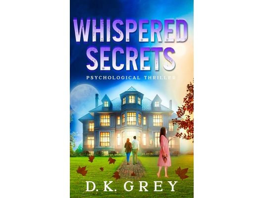 Whispered Secrets: A Paranormal Psychological Thriller of Spiritual Warfare, Haunting Bloodlines, ESP Strengthening, Environmental Sensitivities, a Hy