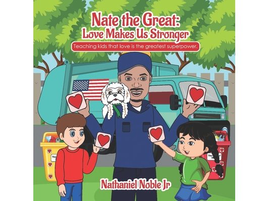 Nate the Great: Love Makes Us Stronger: Teaching kids that love is the greatest superpower.