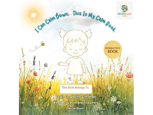 I Can Calm Down: Books for Dealing with Anger 4 + Old Girls, An Interactive Calm-Down Story and Toolkit for Big Feelings