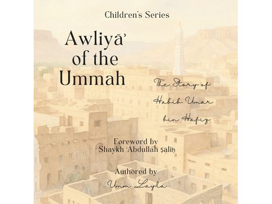 Awliya of the Ummah The Story of Habib Umar bin Hafiz