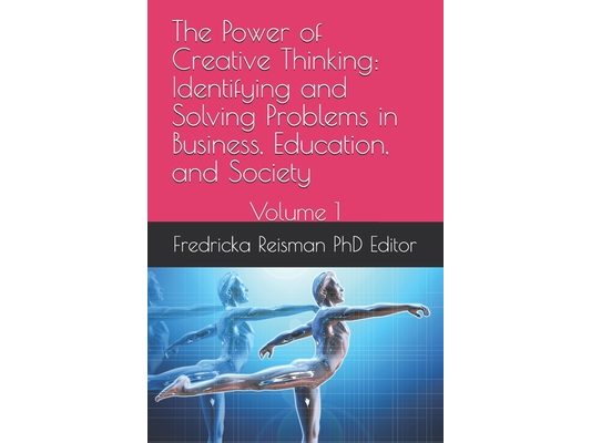 The Power of Creative Thinking: Identifying and Solving Problems in Business, Education, and Society : Volume 1
