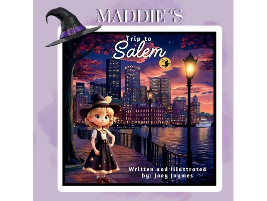 Maddie's Trip to Salem: A Halloween Pumpkin Adventure Storybook for Kids Ages 4-8 filled with Witches, Travel, and Family Fun