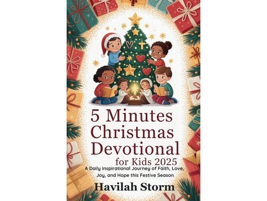 5 Minutes Christmas Devotional for Kids 2025: A Daily Inspirational Journey of Faith, Love, Joy, and Hope this Festive Season