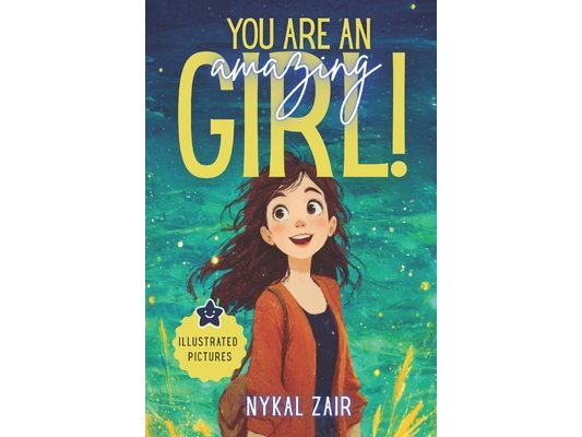 You Are an Amazing Girl: Inspiring stories of Friendship, Self Confidence, Inner Strength and Social Skills (Motivational Book for Children)