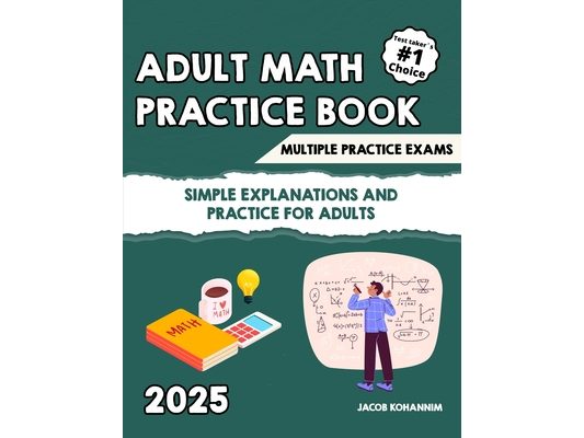 Adult Math Refresher Book: "Simple Explanations and Practice for Adults"
