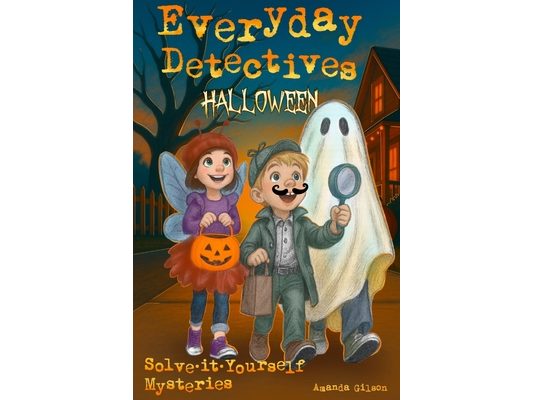 Everyday Detectives (Halloween): Solve-it-Yourself Mysteries