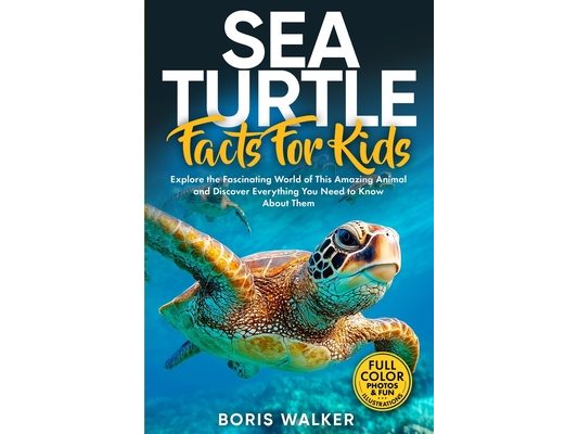 Sea Turtle Facts for Kids: Explore the Fascinating World of This Amazing Animal and Discover Everything You Need to Know About Them