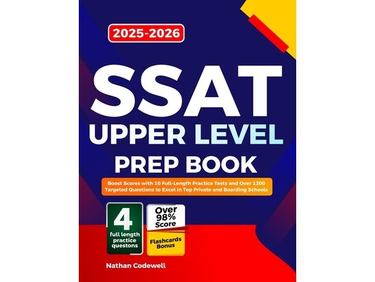 SSAT UPPER LEVEL Prep Book 2025-2026: Boost Scores with 10 Full-Length Practice Tests and Over 1200 Targeted Questions to Excel in Top Private and Boa