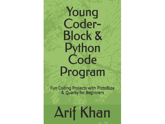 Young Coder- Block & Python Code Program: Fun Coding Projects with PictoBlox & Quarky for Beginners