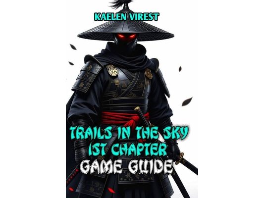 Trails in the Sky 1st Chapter Game Guide: Master Every Quest, Combat System, and Secret in Liberl's Greatest Adventure
