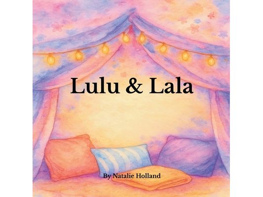 Lulu & Lala: The Beginning of the Lulu & Lala Stories