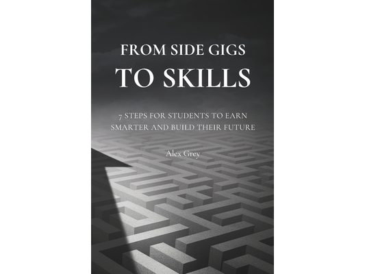 From Side Gigs to Skills: 7 Steps for Students to Earn Smarter and Build Their Future
