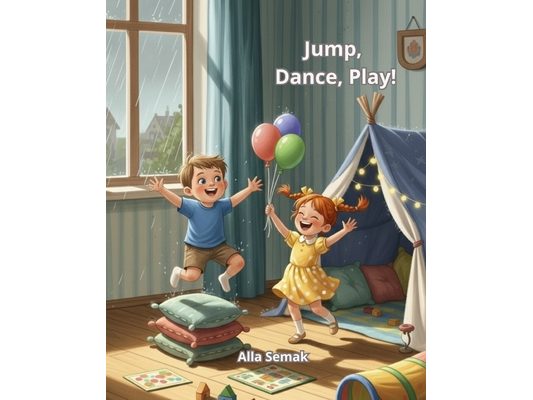 Jump, Dance, Play!: Healthy Energy Adventure Series - Indoor Games and Activite Fun for Kids