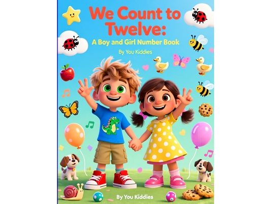 We Count to Twelve: A Boy and Girl Number Book: A cheerful first counting book for toddlers and preschoolers