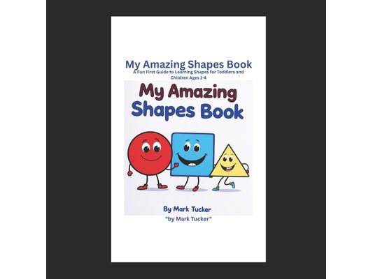 My Amazing Shapes Book: A Fun First Guide to Learning Shapes for Toddlers and Children Ages 1-4