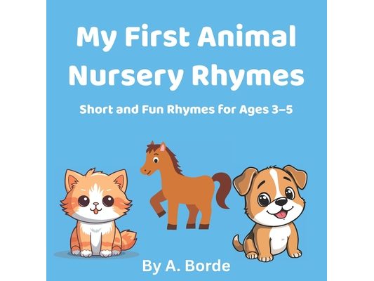 My First Animal Nursery Rhymes: Fun and Easy Rhymes for Toddlers Ages 3-5