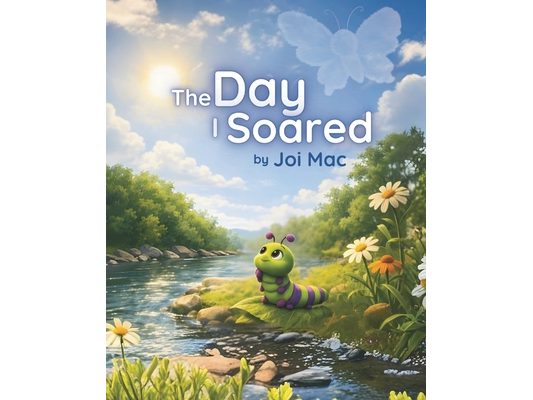 The Day I Soared: Because believing in yourself changes everything